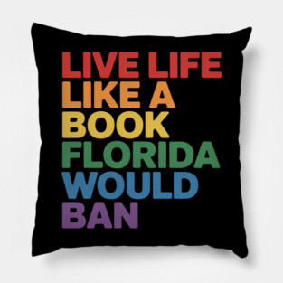 Live Life Like A Book Florida Would Ban LGBT Month Queer Pillow
