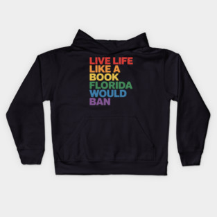 Live Life Like A Book Florida Would Ban LGBT Month Queer Kids Hoodie