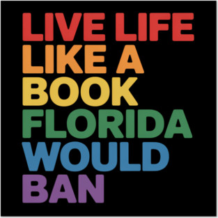 Live Life Like A Book Florida Would Ban LGBT Month Queer Posters and Art