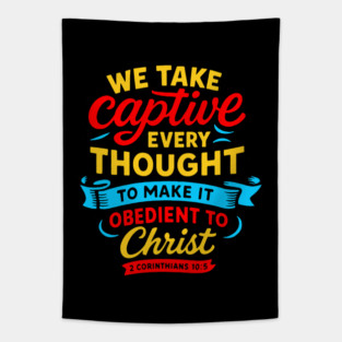 2 Corinthians 10:5 We Take Captive Every Thought To Make It Obedient To Christ Tapestry