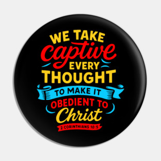2 Corinthians 10:5 We Take Captive Every Thought To Make It Obedient To Christ Pin