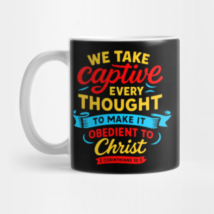 2 Corinthians 10:5 We Take Captive Every Thought To Make It Obedient To Christ Mug