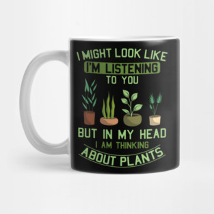 I Might Look Like I'm Listening To You, Plant Lovers, Plant, Greenskeeper, Plant Gift, Gardening Tee, Plant Lover Gift, Planting Mug