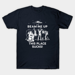 Beam Me Up This Place Sucks - Robin Sweatshirt T-Shirt