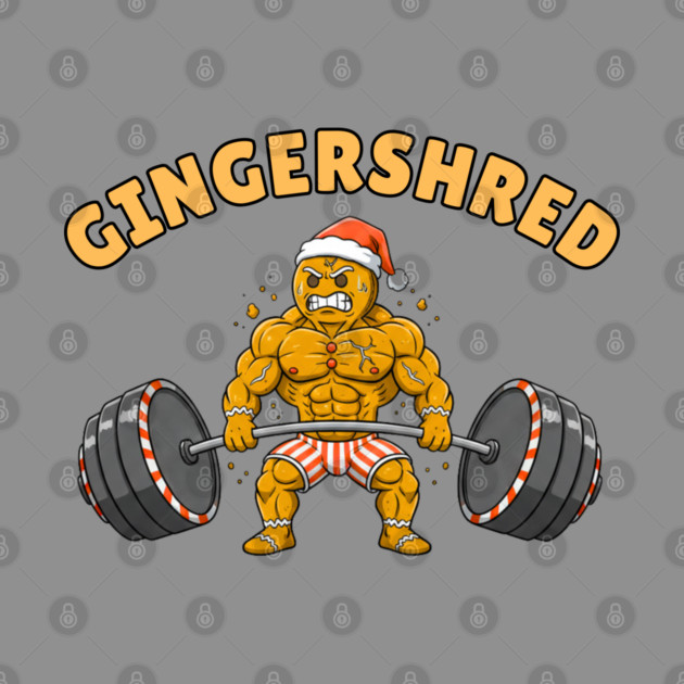 Gingershred - Christmas Gym Buff Gingerbread Lifting Weights by Creatifly Graphic Tees