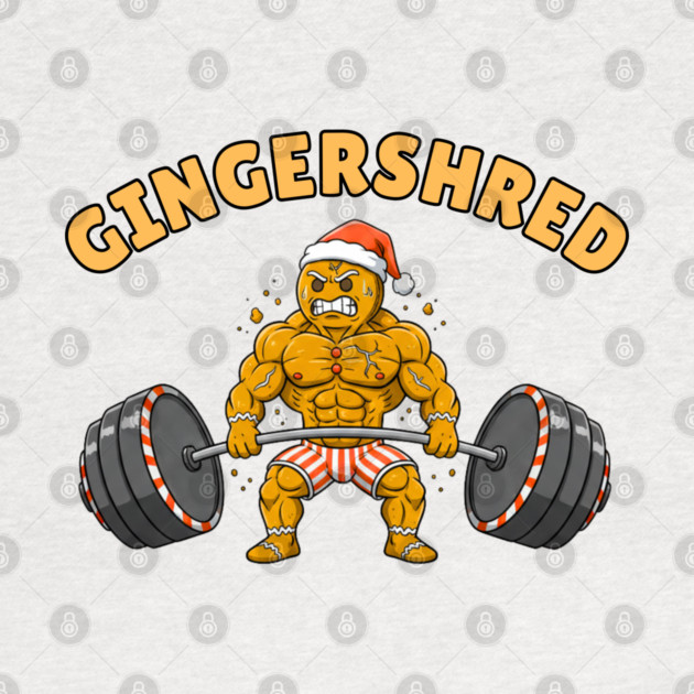Gingershred - Christmas Gym Buff Gingerbread Lifting Weights by Creatifly Graphic Tees