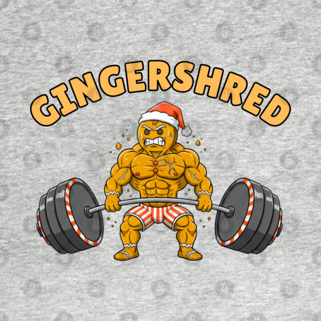 Gingershred - Christmas Gym Buff Gingerbread Lifting Weights by Creatifly Graphic Tees