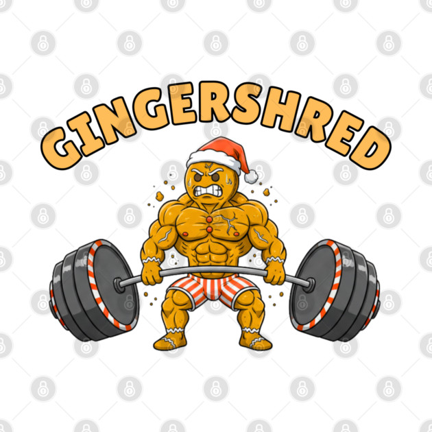 Gingershred - Christmas Gym Buff Gingerbread Lifting Weights by Creatifly Graphic Tees