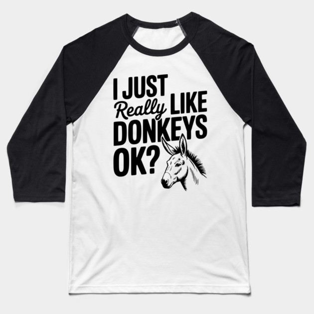 I Just Really Like Donkeys Ok? Baseball T-Shirt by Frank Ring