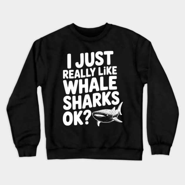 I Just Really Like Whale Sharks Ok? Crewneck Sweatshirt by Frank Ring