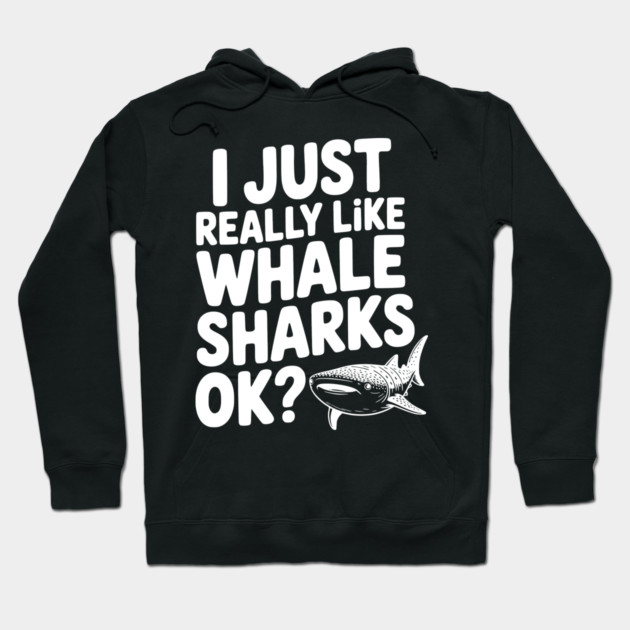 I Just Really Like Whale Sharks Ok? Hoodie by Frank Ring