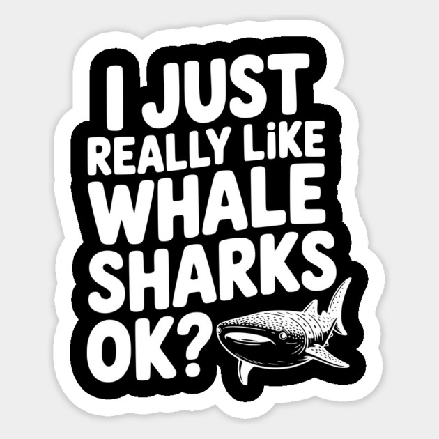 I Just Really Like Whale Sharks Ok? Sticker by Frank Ring