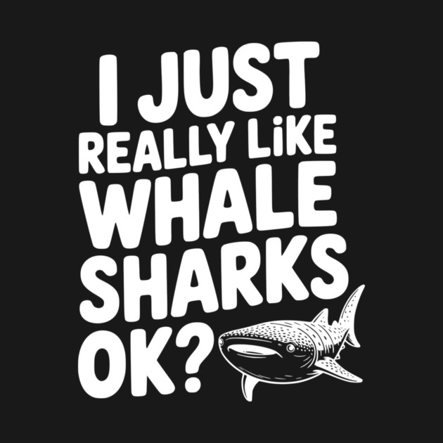 I Just Really Like Whale Sharks Ok? by Frank Ring