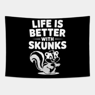 Life is Just Better with Skunks Tapestry
