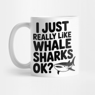 I Just Really Like Whale Sharks Ok? Mug