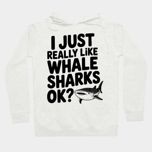 I Just Really Like Whale Sharks Ok? Hoodie by Frank Ring