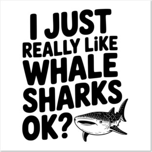I Just Really Like Whale Sharks Ok? Posters and Art