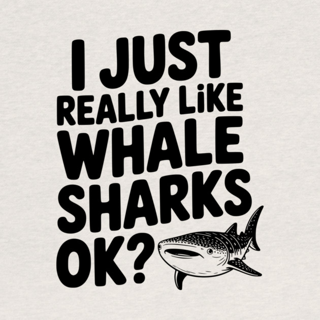 I Just Really Like Whale Sharks Ok? by Frank Ring
