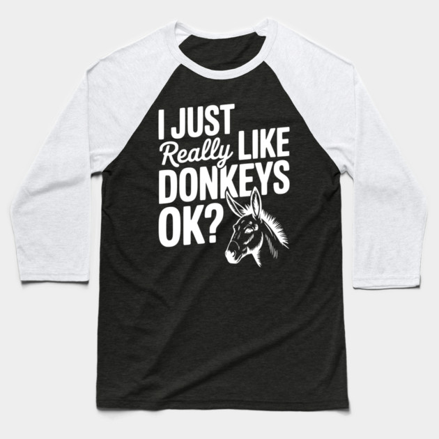 I Just Really Like Donkeys Ok? Baseball T-Shirt by Frank Ring