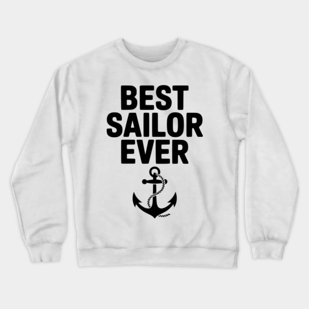 Best Sailor Ever Crewneck Sweatshirt by Frank Ring