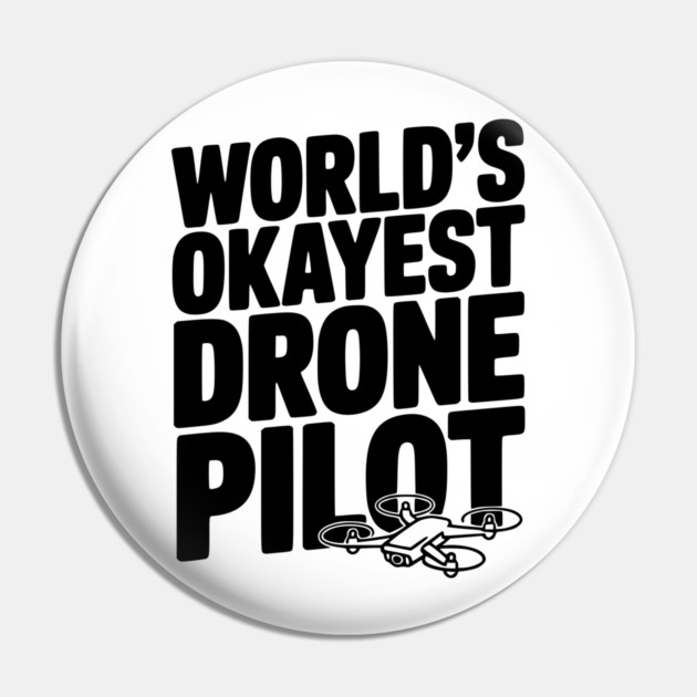World’s Okayest Drone Pilot Pin by Frank Ring