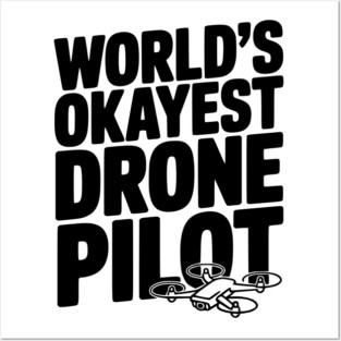 World’s Okayest Drone Pilot Posters and Art