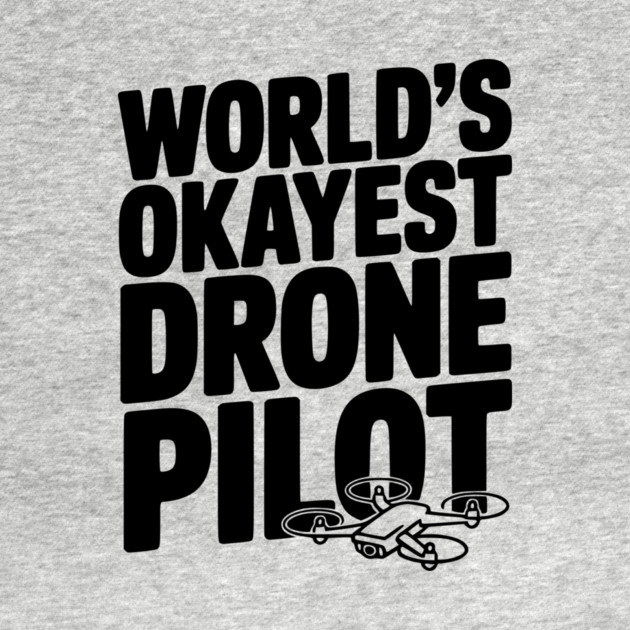 World’s Okayest Drone Pilot by Frank Ring