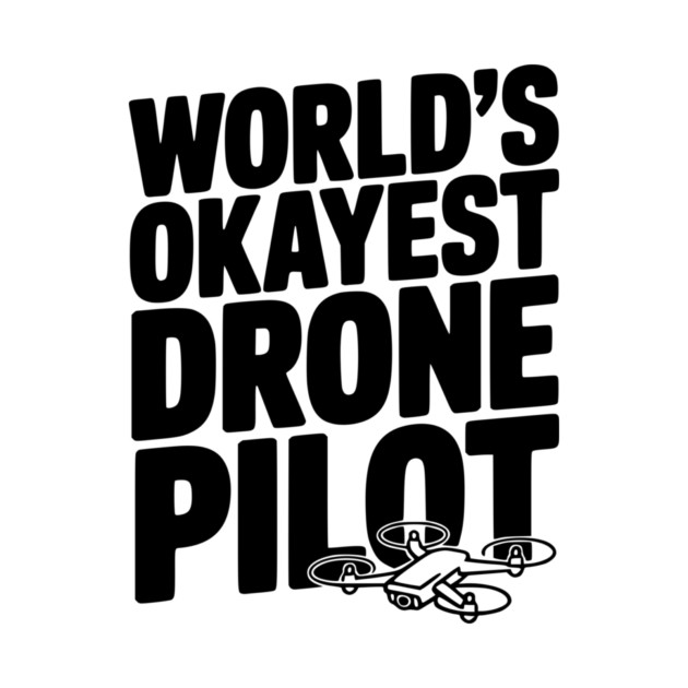 World’s Okayest Drone Pilot by Frank Ring