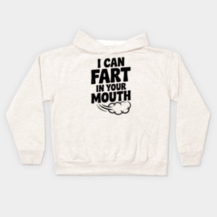 I Can Fart in Your Mouth Kids Hoodie