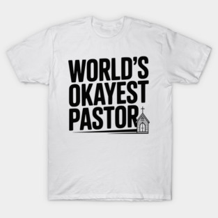 World’s Okayest Pastor T-Shirt