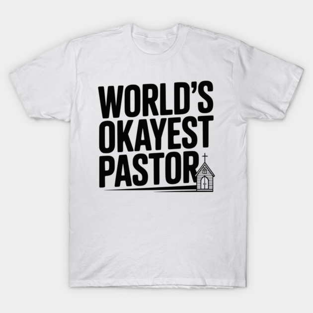 World’s Okayest Pastor T-Shirt by Frank Ring