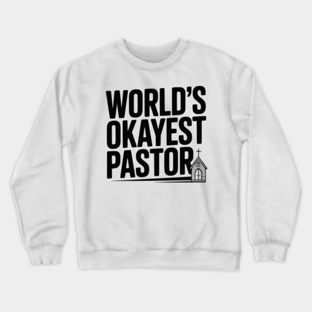 World’s Okayest Pastor Crewneck Sweatshirt by Frank Ring