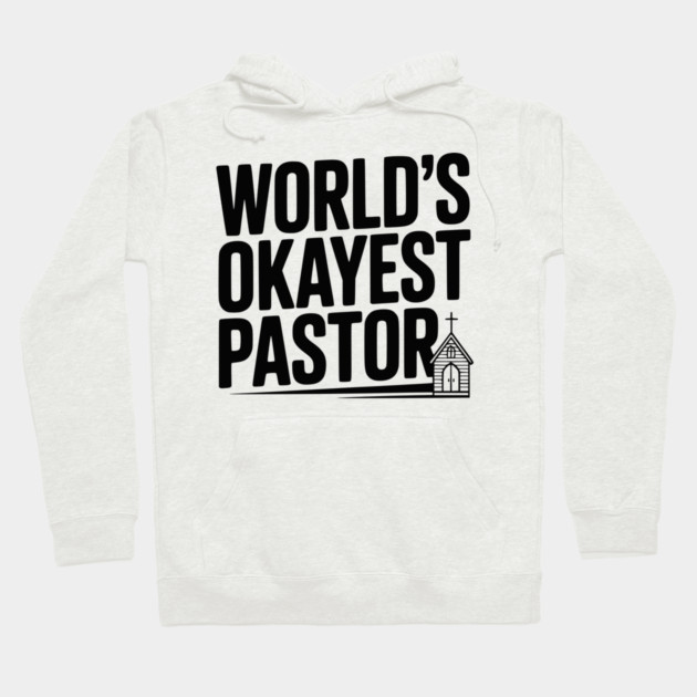 World’s Okayest Pastor Hoodie by Frank Ring