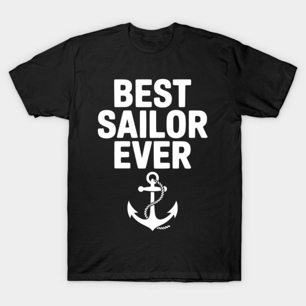 Best Sailor Ever T-Shirt by Frank Ring