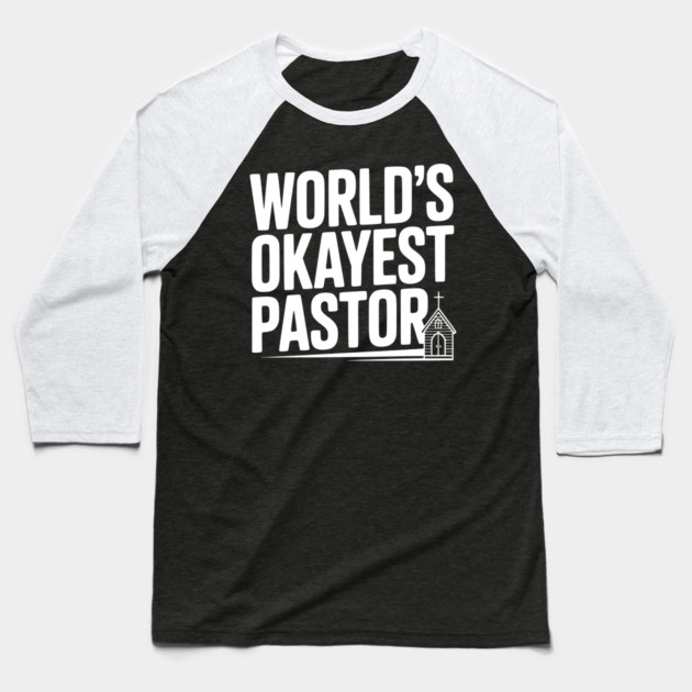 World’s Okayest Pastor Baseball T-Shirt by Frank Ring