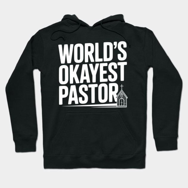 World’s Okayest Pastor Hoodie by Frank Ring