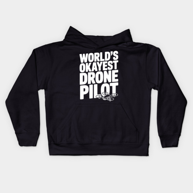 World’s Okayest Drone Pilot Kids Hoodie by Frank Ring