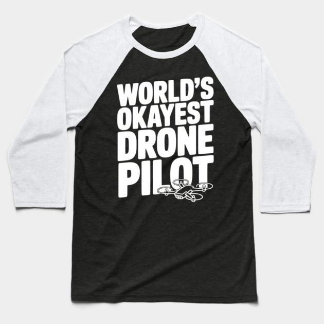 World’s Okayest Drone Pilot Baseball T-Shirt by Frank Ring