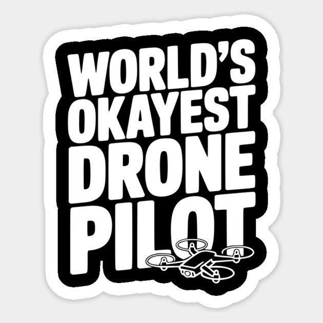 World’s Okayest Drone Pilot Sticker by Frank Ring