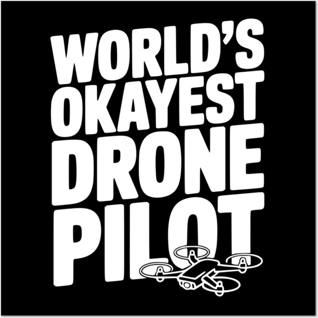 World’s Okayest Drone Pilot Wall Art by Frank Ring