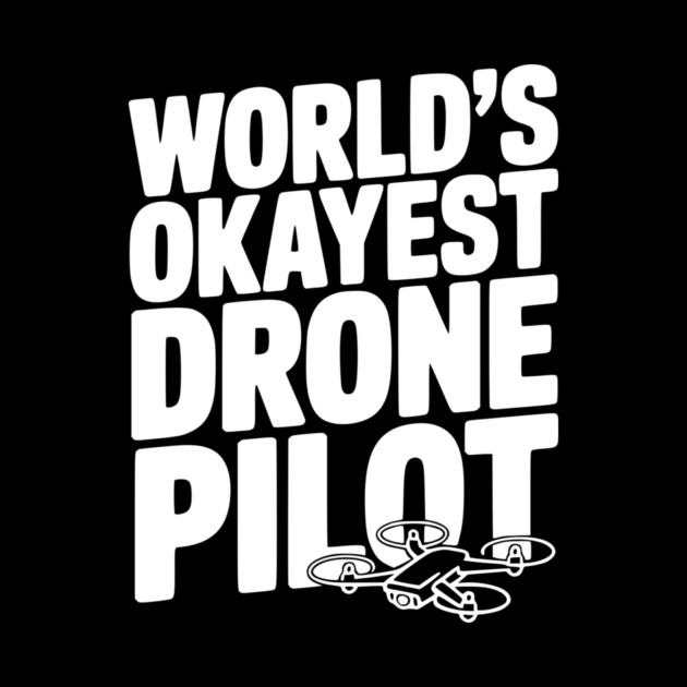 World’s Okayest Drone Pilot by Frank Ring