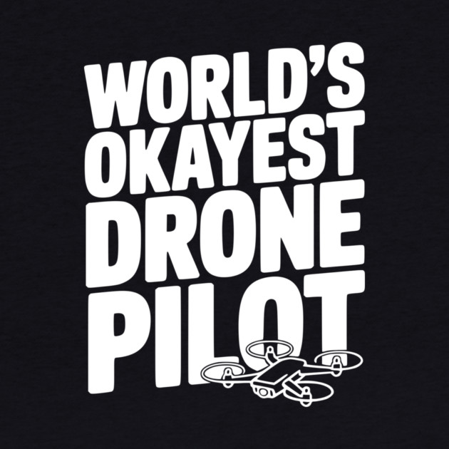 World’s Okayest Drone Pilot by Frank Ring