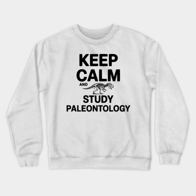 Keep Calm and Study Paleontology Crewneck Sweatshirt by Frank Ring