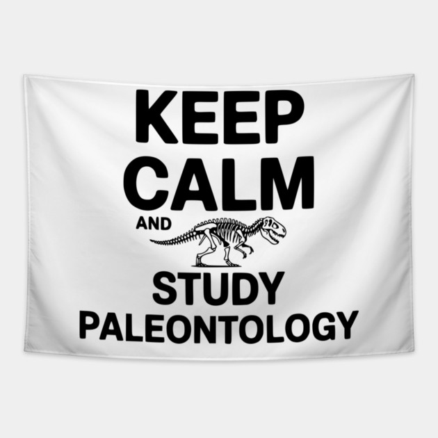 Keep Calm and Study Paleontology Tapestry by Frank Ring
