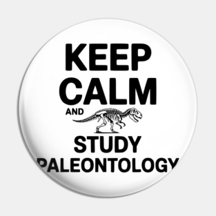 Keep Calm and Study Paleontology Pin