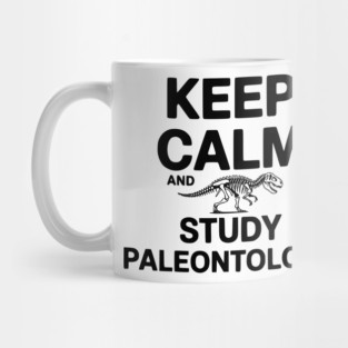 Keep Calm and Study Paleontology Mug