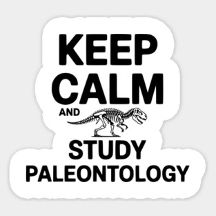 Keep Calm and Study Paleontology Magnet
