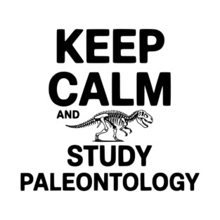 Keep Calm and Study Paleontology T-Shirt