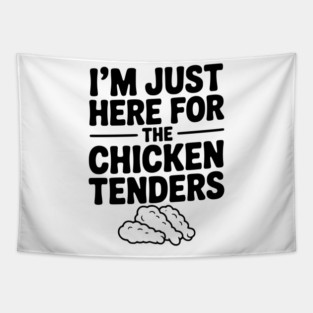 I’m Just Here for the Chicken Tenders Tapestry
