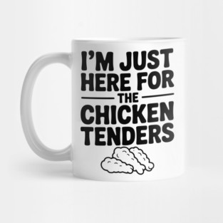 I’m Just Here for the Chicken Tenders Mug